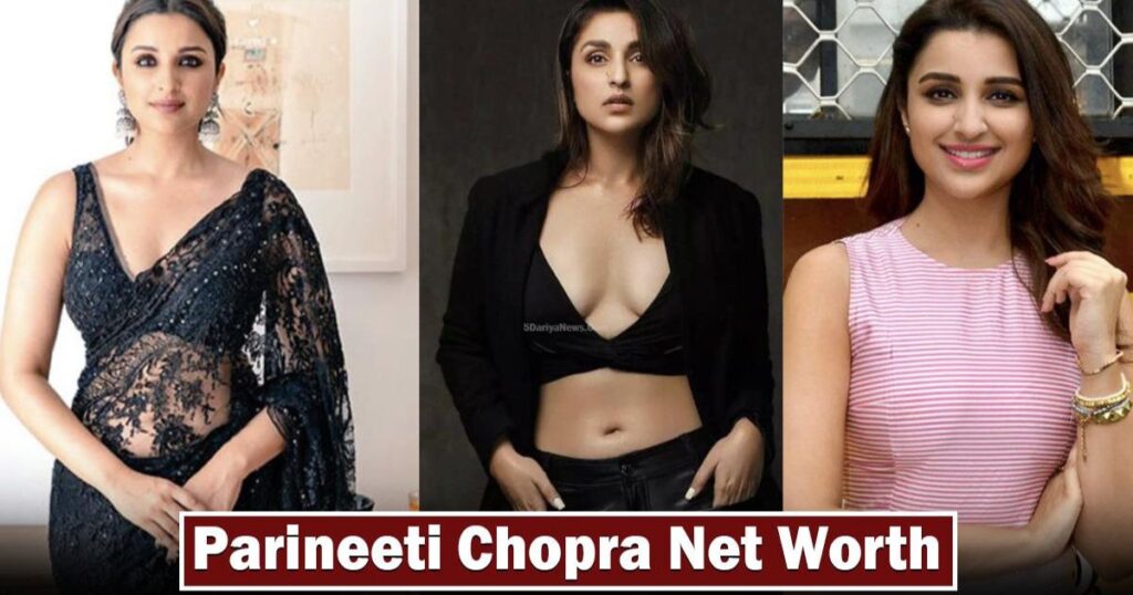 Parineeti Chopra's Net Worth